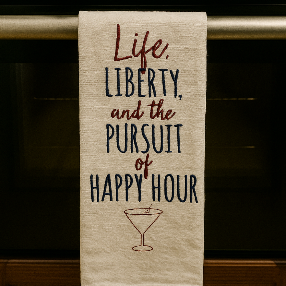 Life, Liberty, and the Pursuit of Happy Hour Tea Towel – Patriotic Flour Sack Style Gift